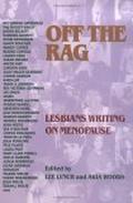 Off the Rag: Lesbians Writing on Menopause by Lee Lynch