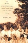 Making Girls into Women: American Women's Writing and the Rise of Lesbian Identity (Series Q #1) by Kathryn R. Kent
