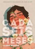 Cada seis meses by Clara Duarte