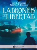 Ladrones de libertad by Iria G. Parente, Selene M. Pascual