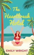 The Heartbreak Hotel by Emily Wright
