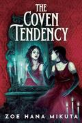 The Coven Tendency by Zoe Hana Mikuta