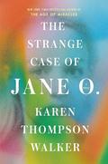 The Strange Case of Jane O. by Karen Thompson Walker