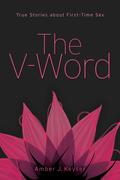 The V-Word: True Stories about First-Time Sex by Sarah Mirk