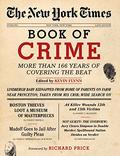 The New York Times Book of Crime: More Than 166 Years of Covering the Beat by Richard Price