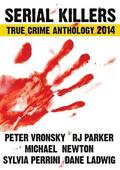 2014 Serial Killers True Crime Anthology by R.J. Parker