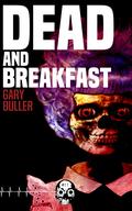 Dead and Breakfast by Gary Buller