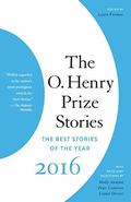 The O. Henry Prize Stories 2016 by Laura Furman