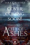 Dawn of Magic: City of Ashes by Sara C. Roethle