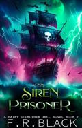 Siren Prisoner : Fairy Godmother INC. series- Book 7 by F.R. Black