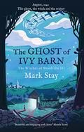 The Ghost of Ivy Barn by Mark Stay