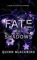 A Fate in Shadows: A Dark Fantasy Academy by Quinn Blackbird