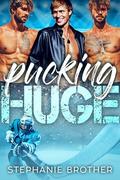 Pucking Huge by Stephanie Brother
