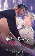 Alpha's Divergent Omega (Divergent Omegaverse #1) by J.P. Sayle