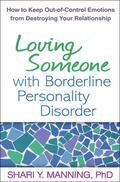 Loving Someone with Borderline Personality Disorder: How to Keep Out-of-Control Emotions from Destroying Your Relationship by Marsha M. Linehan