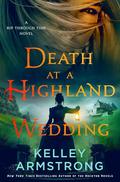 Death at a Highland Wedding (A Rip Through Time #4) by Kelley Armstrong