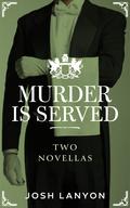 Murder is Served: Two Novellas by Josh Lanyon