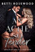 An Ache So Tender by Betti Rosewood
