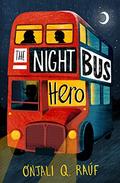 The Night Bus Hero by Onjali Q. Raúf
