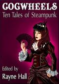 Cogwheels: Ten Tales of Steampunk by April Grey
