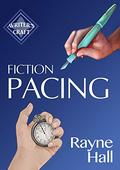 Fiction Pacing: Professional Techniques for Slow and Fast Pace Effects (Writer's Craft #33) by Rayne Hall
