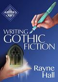 Writing Gothic Fiction: Learn to Thrill Readers with Passion and Suspense (Writer's Craft #32) by Rayne Hall
