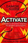 Activate: a thesaurus of actions & tactics for dynamic genre fiction by Damon Suede