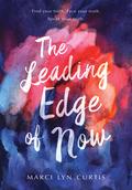 The Leading Edge of Now by Marci Lyn Curtis