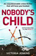 Nobody's Child (Detectives King and Lane #3) by Victoria Jenkins