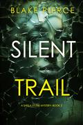 Silent Trail (Sheila Stone #2) by Blake Pierce
