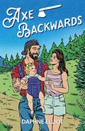 Axe Backwards (Maine Lumberjacks #4) by Daphne Elliot