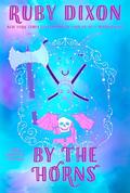 By the Horns (Royal Artifactual Guild #2) by Ruby Dixon
