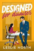 Designed for Disaster (Manhattan Bossholes #3) by Leslie North