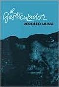 El gesticulador: Pieza para demagogos en tres actos by Rodolfo Usigli