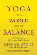 Yoga for a World Out of Balance: Teachings on Ethics and Social Action by B.K.S. Iyengar