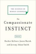 The Compassionate Instinct: The Science of Human Goodness by Dacher Keltner