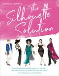 The Silhouette Solution: Using What You Have to Get the Look You Want by Brenda Cooper