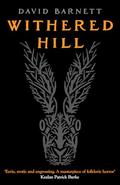 Withered Hill: A dark and unsettling British folk horror novel by David Barnett