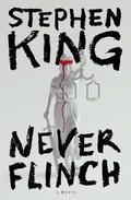 Never Flinch by Stephen King