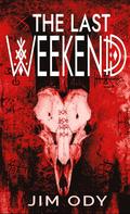 The Last Weekend by Jim Ody