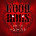 Good Dogs by Brian Asman