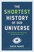 The Shortest History of Our Universe: The Unlikely Journey from the Big Bang to Us (Shortest History #1) by John Green