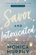 Savor and Intoxicated: The Billionaire Bachelors Club (Billionaire Bachelors Club #3-3.5) by Monica Murphy
