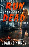 Run from the Dead: Book 1: A Zombie Apocalypse by Joanne Nundy