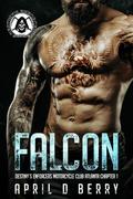 Falcon: Destiny's Enforcers MC: Atlanta Chapter Book 1 (Destiny’s Enforcers MC Atlanta Chapter #1) by April D. Berry