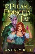How to Please a Princely Fae (Wild Oak Woods #3) by January Bell