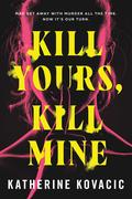 Kill Yours, Kill Mine by Katherine Kovacic