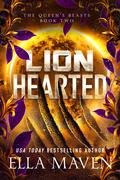Lion Hearted (The Queen's Beasts #2) by Ella Maven