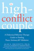 The High-Conflict Couple: A Dialectical Behavior Therapy Guide to Finding Peace, Intimacy, and Validation by Marsha M. Linehan