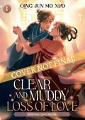 Clear and Muddy Loss of Love, Vol. 1 (Clear and Muddy Loss of Love #1) by 请君莫笑